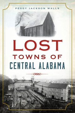 Lost Towns of Central Alabama (eBook, ePUB) - Walls, Peggy Jackson