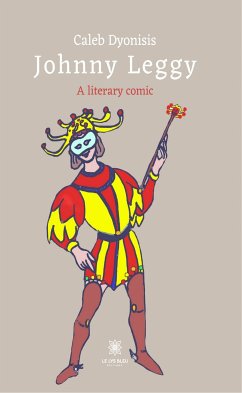 Johnny Leggy: A literary comic (eBook, ePUB) - Dyonisis, Caleb