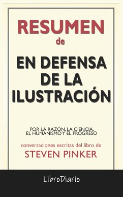 En Defensa De La Ilustración: Por La Razón, La Ciencia, El Humanismo Y El Progreso de Steven Pinker: Conversaciones Escritas (eBook, ePUB) - LibroDiario