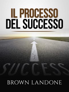 Il Processo del Successo (Tradotto) (eBook, ePUB) - Landone, Brown