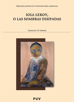 Iola Leroy, o las sombras disipadas (eBook, PDF) - Varios Autores; Sirera Turó, Josep Lluís