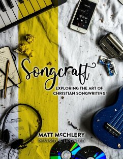 Songcraft: Exploring the Art of Christian Songwriting (Revised and Updated) (eBook, ePUB) - McChlery, Matt