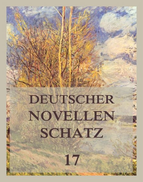 Deutscher Novellenschatz 17 (eBook, ePUB) Deutscher Novellenschatz 17 (eBook, ePUB)