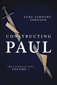 Constructing Paul (The Canonical Paul, vol. 1) (eBook, ePUB) - Johnson, Luke Timothy