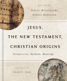 Jesus, the New Testament, and Christian Origins (eBook, ePUB) Jesus, the New Testament, and Christian Origins (eBook, ePUB)