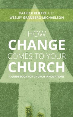 How Change Comes to Your Church (eBook, ePUB) - Keifert, Patrick