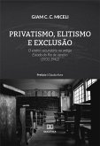 Privatismo, Elitismo e Exclusão (eBook, ePUB)