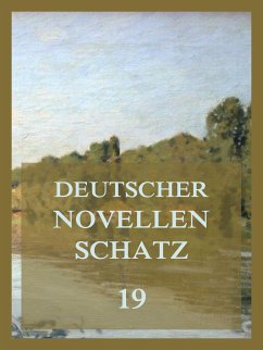 Deutscher Novellenschatz 19 (eBook, ePUB) - von Glümer, Claire; Schefer, Leopold; von Scheffel, Joseph Victor; Tesche, Walter