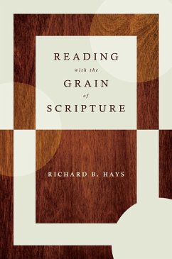 Reading with the Grain of Scripture (eBook, ePUB) - Hays, Richard B.