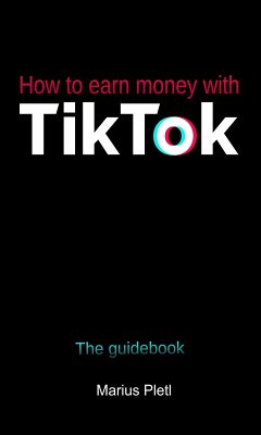 How to earn money with Tik Tok (eBook, ePUB) - Pletl, Marius