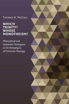 Which Trinity? Whose Monotheism? Philosophical and Systematic Theologians on the Metaphysics of Trinitarian Theology (eBook, ePUB) - McCall, Thomas