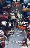 We Will Feast (eBook, ePUB) We Will Feast (eBook, ePUB)