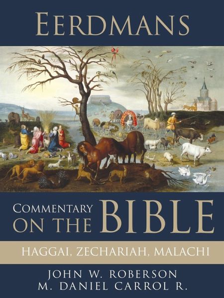 Eerdmans Commentary on the Bible: Haggai, Zechariah, Malachi (eBook, ePUB) Eerdmans Commentary on the Bible: Haggai, Zechariah, Malachi (eBook, ePUB)