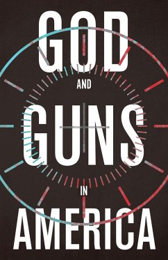 God and Guns in America (eBook, ePUB) - Austin, Michael W.