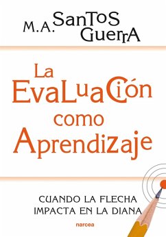 La evaluación como aprendizaje (eBook, ePUB) - Santos Guerra, Miguel Ángel
