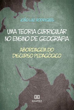 Uma teoria curricular no ensino de geografia (eBook, ePUB) - Rodrigues, João Luiz