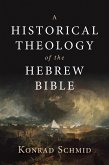 Historical Theology of the Hebrew Bible (eBook, ePUB)