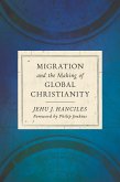 Migration and the Making of Global Christianity (eBook, ePUB)