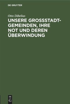 Unsere Großstadtgemeinden, ihre Not und deren Überwindung - Dibelius, Otto