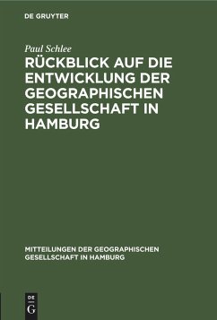 Rückblick auf die Entwicklung der Geographischen Gesellschaft in Hamburg - Schlee, Paul