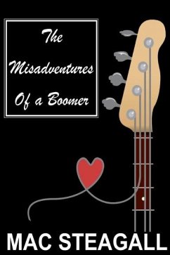 The Misadventures Of A Boomer (eBook, ePUB) - Steagall, Mac