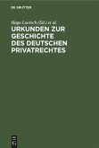 Urkunden zur Geschichte des deutschen Privatrechtes