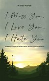 I Miss You, I Love You, I Hate You (eBook, ePUB)