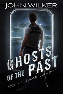 Ghosts of the Past (The Grand Human Empire, #3) (eBook, ePUB) - Wilker, John