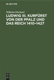 Ludwig III. Kurfürst von der Pfalz und das Reich 1410¿1427
