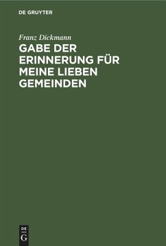 Gabe der Erinnerung für meine lieben Gemeinden - Dickmann, Franz