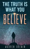 Truth Is What You Believe (eBook, ePUB)