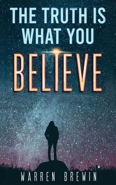 Truth Is What You Believe (eBook, ePUB) Truth Is What You Believe (eBook, ePUB)