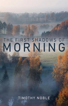 First Shadows of Morning (eBook, ePUB) - Noble, Timothy