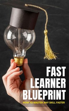 Fast Learner Blueprint - How To Master Any Skill Faster (eBook, ePUB) - Journals, Simple Life