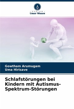 Schlafstörungen bei Kindern mit Autismus-Spektrum-Störungen - Arumugam, Gowtham;Hirisave, Uma