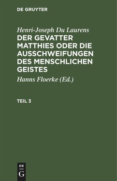 Henri-Joseph Du Laurens: Der Gevatter Matthies oder die Ausschweifungen des menschlichen Geistes. Teil 3 - Du Laurens, Henri-Joseph