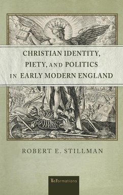 Christian Identity, Piety, and Politics in Early Modern England - Stillman, Robert E.