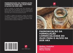 PADRONIZAÇÃO DA FORMULAÇÃO COMERCIALIZADA DO ÓLEO PARA O ALÍVIO DA DOR HRX - Chakolkar, Madhav;Bhusari, Dipak;Charde, Manoj