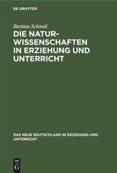 Die Naturwissenschaften in Erziehung und Unterricht - Schmid, Bastian