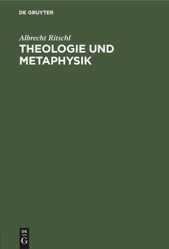 Theologie und Metaphysik - Ritschl, Albrecht