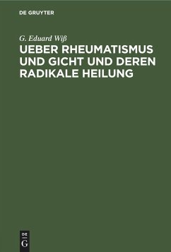 Ueber Rheumatismus und Gicht und deren radikale Heilung - Wiß, G. Eduard
