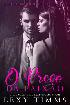 O Preço da Paixão (Série Banqueiro Bilionário - Livro 2, #2) (eBook, ePUB) Cover O Preço da Paixão (Série Banqueiro Bilionário - Livro 2, #2) (eBook, ePUB)