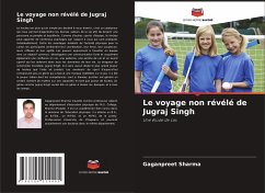 Le voyage non révélé de Jugraj Singh - Sharma, Gaganpreet