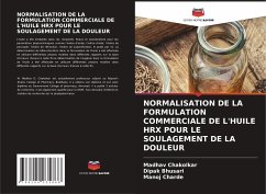 NORMALISATION DE LA FORMULATION COMMERCIALE DE L'HUILE HRX POUR LE SOULAGEMENT DE LA DOULEUR - Chakolkar, Madhav;Bhusari, Dipak;Charde, Manoj