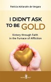 I didn´t ask to be gold (eBook, ePUB)
