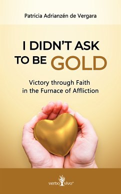 I didn´t ask to be gold (eBook, ePUB) - de Vergara, Patricia Adrianzén