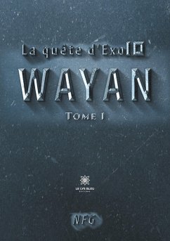 La quête d'Exo10: Tome 1: Wayan - Nfg