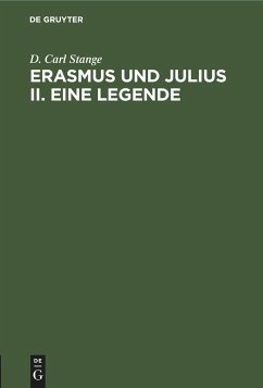Erasmus und Julius II. Eine Legende - Stange, D. Carl