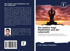 Die Sahjha Yoga Meditation und der Lebensstil - Choudhary, Lt Dr. Rajeev