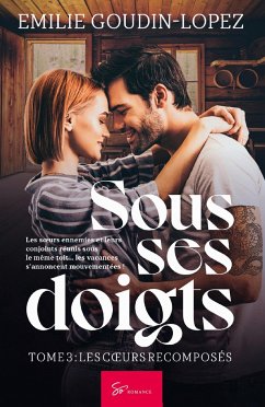 Sous ses doigts - Tome 3 - Emilie Goudin-Lopez